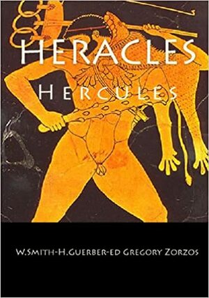 Heracles: Hercules by Hélène A. Guerber, Gregory Zorzos, William Smith