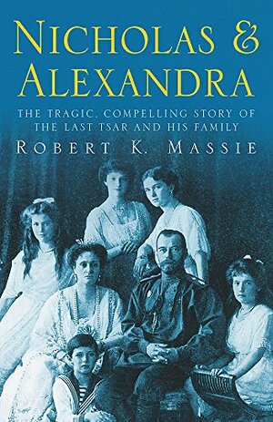 Nicholas and Alexandra by Robert K. Massie