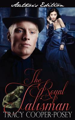 The Royal Talisman by Tracy Cooper-Posey