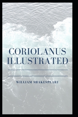 Coriolanus Illustrated by William Shakespeare