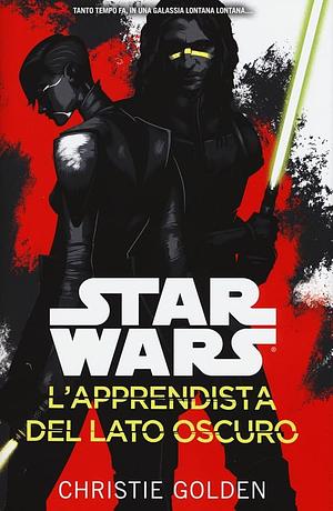 L'apprendista del lato oscuro. Star Wars by Christie Golden