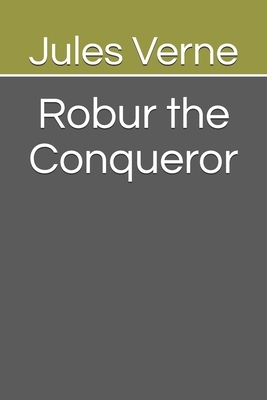 Robur the Conqueror by Jules Verne