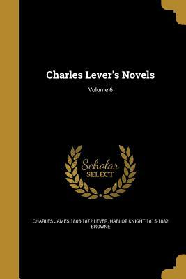 Charles Lever's Novels, Vol. 6 by Charles James Lever