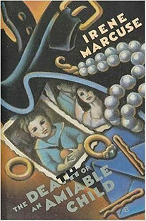 The Death of an Amiable Child: An Anita Servi Novel by Irene Marcuse