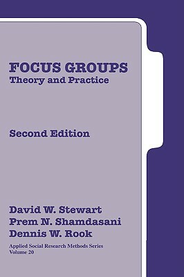 Focus Groups: Theory and Practice by David W. Stewart, Dennis Rook, Prem N. Shamdasani