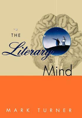 The Literary Mind: The Origins of Thought and Language by Mark Turner