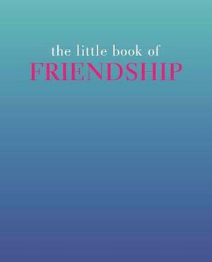 The Little Book of Friendship by Tiddy Rowan