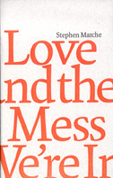 Love and the Mess We're In by Stephen Marche