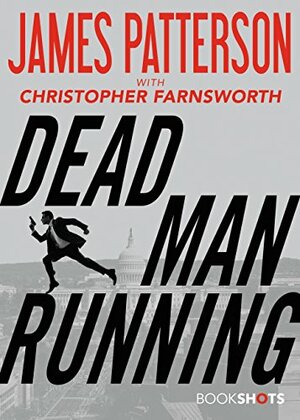 Dead Man Running by James Patterson, Christopher Farnsworth