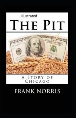 The Pit A Story of Chicago Illustrated by Frank Norris