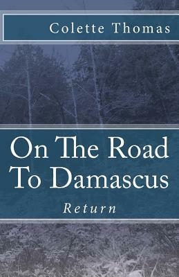 On the Road to Damascus: Return by Colette Thomas