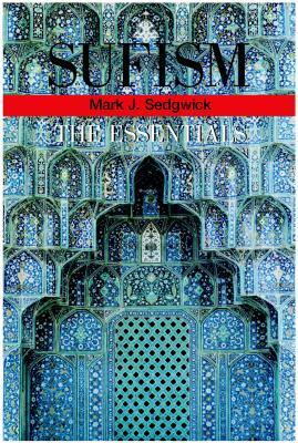 Sufism: The Essentials by Mark Sedgwick