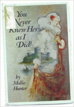 You Never Knew Her as I Did! by Mollie Hunter