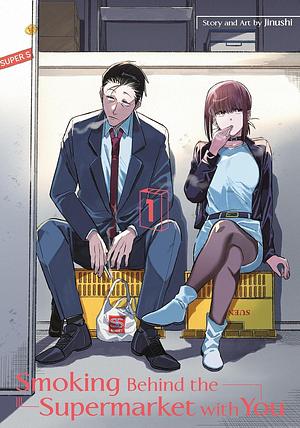 Smoking Behind the Supermarket with You, Vol. 1 by Amanda Haley, Jinushi