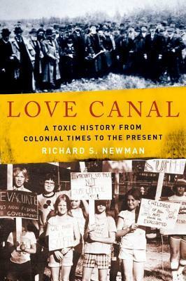 Love Canal: A Toxic History from Colonial Times to the Present by Richard S. Newman