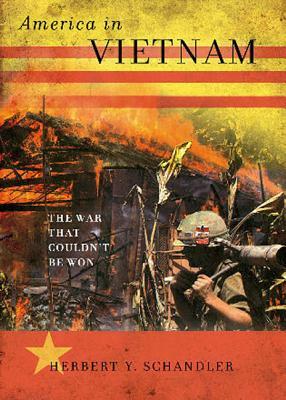 America in Vietnam: The War That Couldn't Be Won by Herbert Y. Schandler