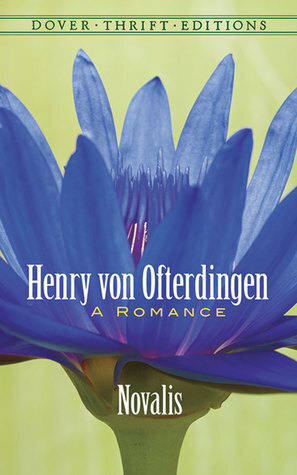 Henry Von Ofterdingen: A Romance by Ludwig Tieck, Novalis