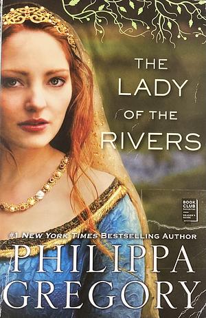 The Lady of the Rivers by Philippa Gregory