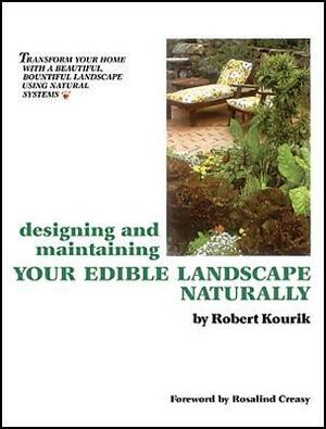 Designing and Maintaining Your Edible Landscape Naturally by Robert Kourik