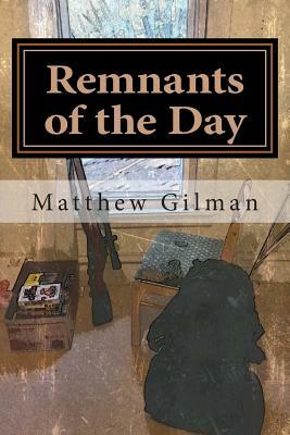 Remnants of the Day: The Lost Years by Matthew Gilman