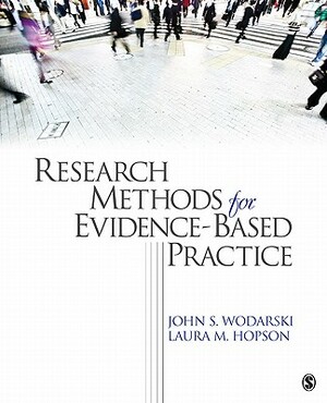 Research Methods for Evidence-Based Practice by Laura Hopson, John S. Wodarski