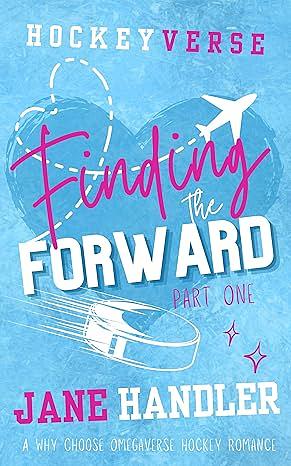 Finding the Forward, Part One: A Why Choose Omegaverse Hockey Romance by Jane Handler