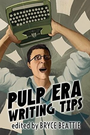 Pulp Era Writing Tips by Bryce Beattie