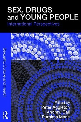 Sex, Drugs and Young People: International Perspectives by 