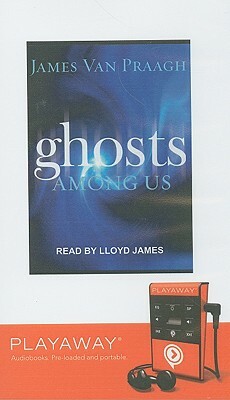 Ghosts Among Us by James Van Praagh