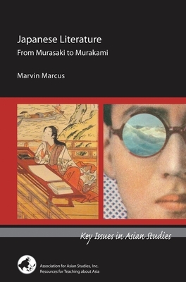 Japanese Literature: From Murasaki to Murakami by Marvin Marcus