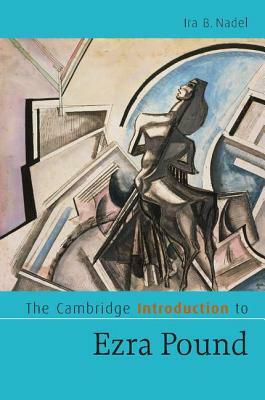 The Cambridge Introduction to Ezra Pound by Ira B. Nadel