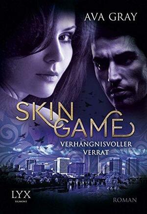 Skin Game - Verhängnisvoller Verrat by Ava Gray