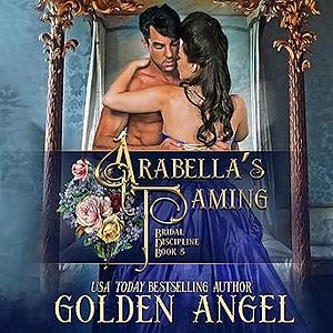 Arabella's Taming by Golden Angel