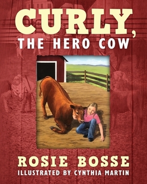 Curly, the Hero Cow by Rosie Bosse
