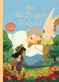 The Tea Dragon Festival by K. O'Neill