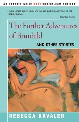The Further Adventures of Brunhild: And Other Stories by Rebecca Kavaler