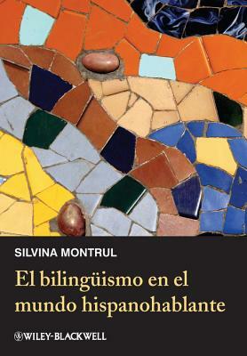 El Bilingismo En El Mundo Hispanohablante by Silvina Montrul