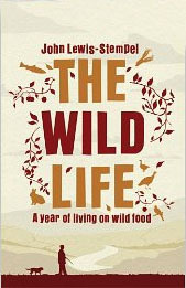 The Wild Life: A Year of Living on Wild Food by John Lewis-Stempel