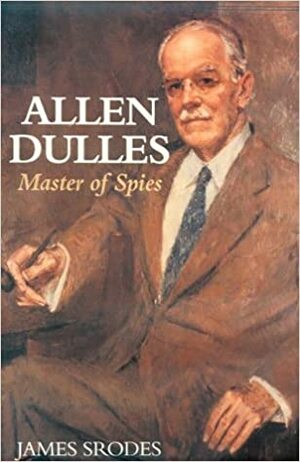 Allen Dulles by James Srodes