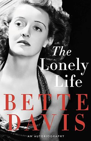 The Lonely Life: An Autobiography by Bette Davis