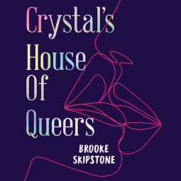 Crystal's House of Queers by Brooke Skipstone