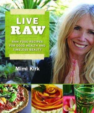 Live Raw by Mimi Kirk, Mimi Kirk