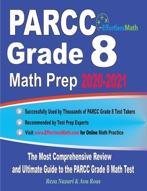 PARCC Grade 8 Math Prep 2020-2021: The Most Comprehensive Review and Ultimate Guide to the PARCC Grade 8 Math Test by Reza Nazari, Ava Ross