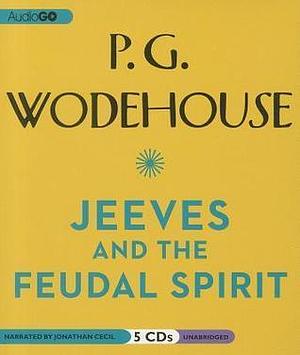 Jeeves and the Feudal Spirit: A Jeeves and Wooster Comedy by P.G. Wodehouse, P.G. Wodehouse, Jonathan Cecil