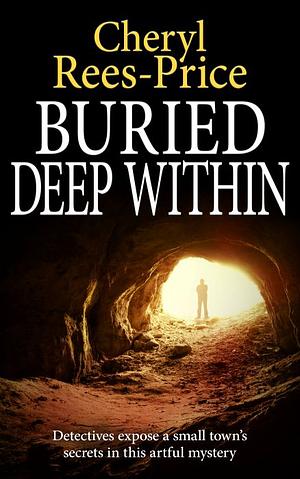 Buried Deep Within  by Cheryl Rees-Price