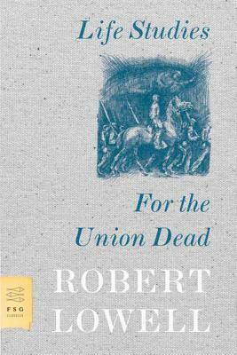 Life Studies and for the Union Dead by Robert Lowell