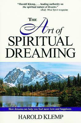 The Art of Spiritual Dreaming: How Dreams Can Make You Find More Love and Happiness by Harold Klemp