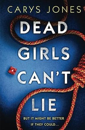 Dead Girls Can't Lie by Carys Jones