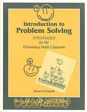 Introduction to Problem Solving: Strategies for the Elementary Math Classroom by Susan O'Connell