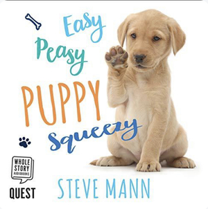 Easy Peasy Puppy Squeezy by Steve Mann